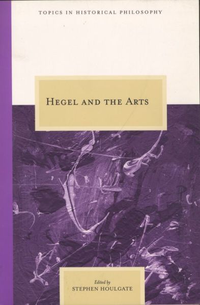 Cover for Stephen Houlgate · Hegel and the Arts - Topics in Historical Philosophy (Paperback Book) (2007)