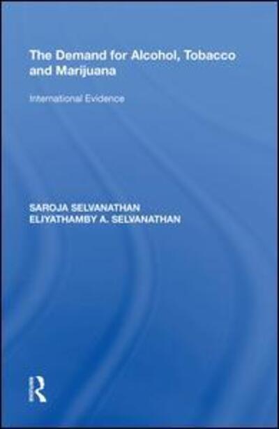 Cover for Saroja Selvanathan · The Demand for Alcohol, Tobacco and Marijuana: International Evidence (Hardcover Book) (2017)