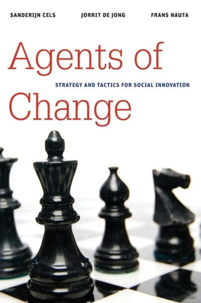 Cover for Sanderijn Cels · Agents of Change: Strategy and Tactics for Social Innovation - Brookings / Ash Center Series, &quot;Innovative Governance in the 21st Century&quot; (Paperback Book) (2012)