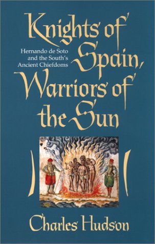 Cover for Charles Hudson · Knights of Spain, Warriors of the Sun: Hernando De Soto and the South's Ancient Chiefdoms (Paperback Book) [New edition] (1998)