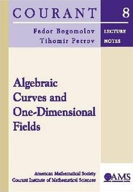 Cover for Fedor Bogomolov · Algebraic Curves and One-dimensional Fields - Courant Lecture Notes (Paperback Book) (2002)