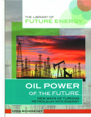 Cover for Linda Bickerstaff · Oil Power of the Future: New Ways of Turning Petroleum into Energy (Library of Future Energy) (Hardcover Book) (2002)