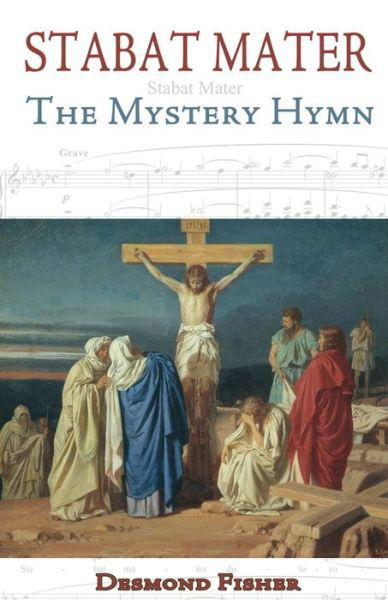 Desmond Fisher · Stabat Mater: the Mystery Hymn (Taschenbuch) (2015)