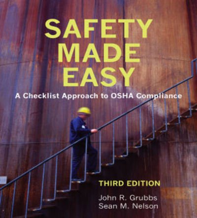 Cover for John R. Grubbs · Safety Made Easy: A Checklist Approach to OSHA Compliance (Paperback Book) [Third edition] (2007)