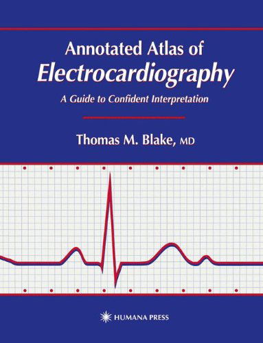 Cover for Thomas M. Blake · Annotated Atlas of Electrocardiography: A Guide to Confident Interpretation - Contemporary Cardiology (Hardcover Book) [1999 edition] (1998)