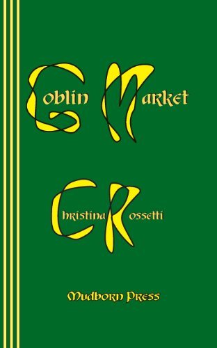Goblin Market - Christina Rossetti - Libros - Mudborn Press - 9780930012625 - 18 de febrero de 2013