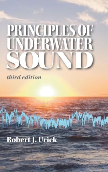 Cover for Robert J Urick · Principles of Underwater Sound (Hardcover Book) [3rd Originated 1983 edition] (2013)