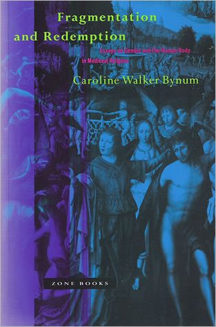 Cover for Caroline Walker Bynum · Fragmentation and Redemption: Essays on Gender and the Human Body in Medieval Religion - Zone Books (Paperback Book) [New edition] (1992)