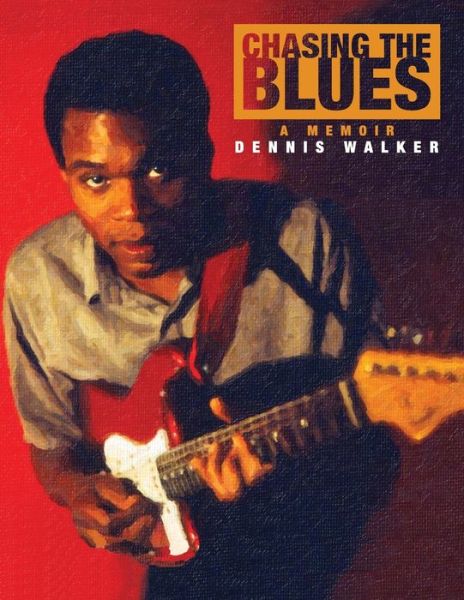 Cover for Dennis Walker · Chasing the Blues - A Memoir (Paperback Book) (2022)