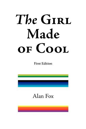 Cover for Alan Sean Fox · The Girl Made of Cool (Paperback Book) [First edition] (2009)