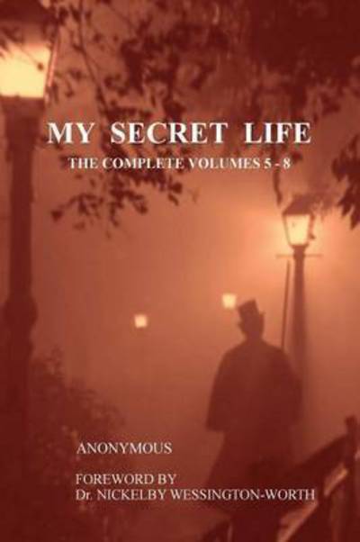 My Secret Life: The Complete Volumes 5-8 - Anonymous - Books - Tenth Street Press - 9780980752625 - August 27, 2012