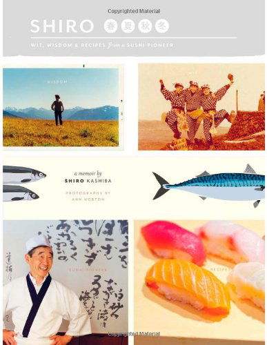 Cover for Shiro Kashiba · Shiro: Wit, Wisdom and Recipes from a Sushi Pioneer (Paperback Book) (2011)