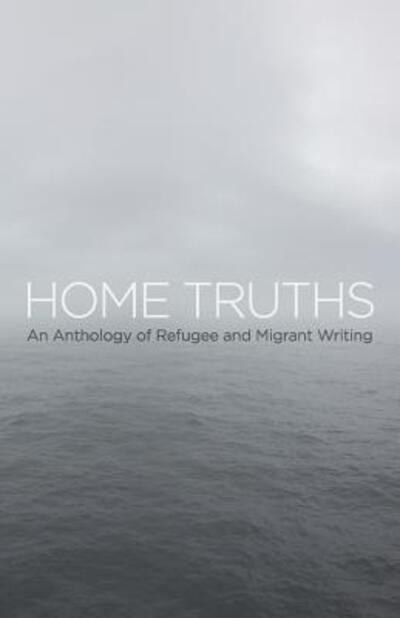 Cover for Yannick Thoraval · Home Truths: an Anthology of Refugee and Migrant Writing (Paperback Book) (2015)