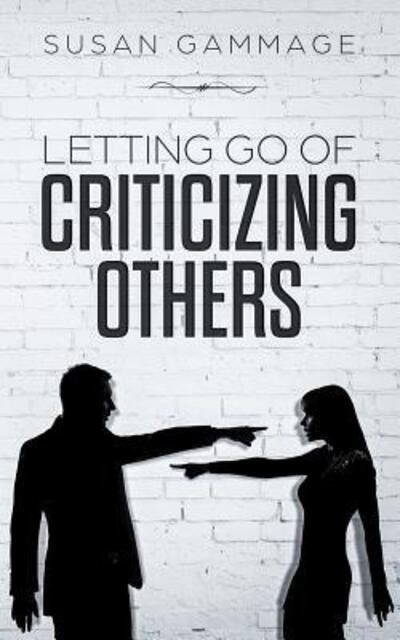Cover for Susan Gammage · Letting Go of Criticizing Others (Paperback Book) (2018)