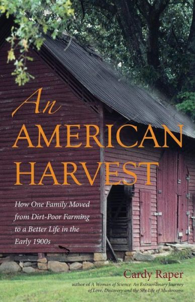 Cover for Cardy Raper · An American Harvest: How One Family Moved From Dirt-Poor Farming To A Better Life In The Early 1900s (Pocketbok) (2016)