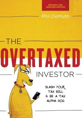 Cover for Phil Demuth · The Overtaxed Investor Slash Your Tax Bill &amp; Be a Tax Alpha Dog (Innbunden bok) (2019)