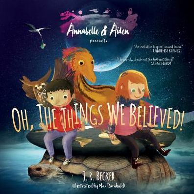 Cover for J.R. Becker · Annabelle &amp; Aiden Oh, The Things We Believed! (Paperback Book) (2017)