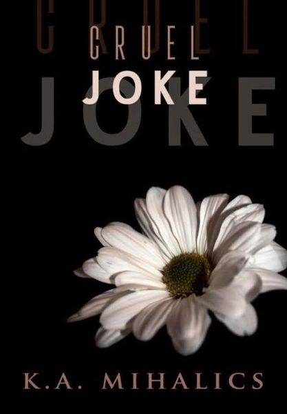 Cover for K a Mihalics · Cruel Joke (Hardcover Book) (2017)