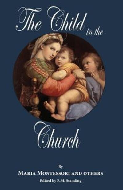 Cover for Maria Montessori · The Child in the Church (Paperback Book) (2017)