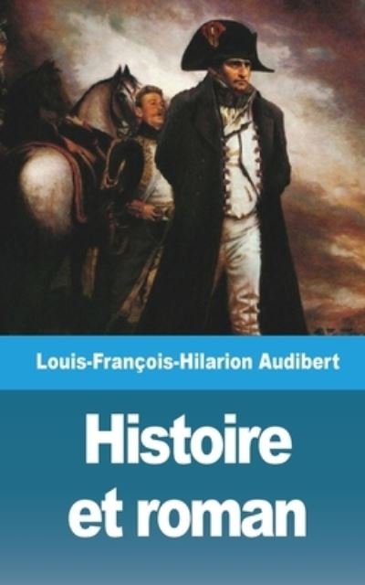 Louis-fran Audibert · Histoire et roman (Paperback Book) (2024)