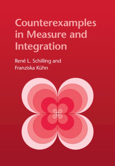 Cover for Schilling, Rene L. (Technische Universitat, Dresden) · Counterexamples in Measure and Integration (Paperback Book) (2021)