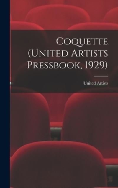 Coquette (United Artists Pressbook, 1929) - United Artists - Bøger - Hassell Street Press - 9781013341625 - 9. september 2021