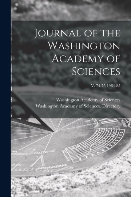 Cover for Washington Academy of Sciences (Washi · Journal of the Washington Academy of Sciences; v. 74-75 1984-85 (Paperback Book) (2021)