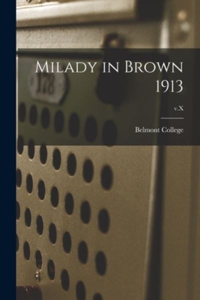Cover for Belmont College (1890-1913) · Milady in Brown 1913; v.X (Paperback Book) (2021)