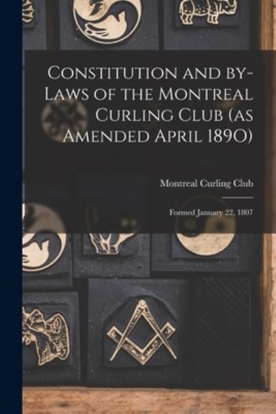 Cover for Montreal Curling Club · Constitution and By-laws of the Montreal Curling Club  [microform] (Paperback Book) (2021)