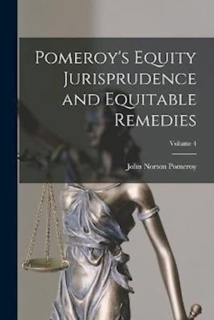 Cover for John Norton Pomeroy · Pomeroy's Equity Jurisprudence and Equitable Remedies; Volume 4 (Bok) (2022)