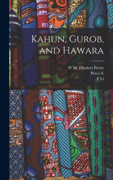 Kahun, Gurob, and Hawara - W. M. Flinders Petrie - Libros - Creative Media Partners, LLC - 9781015660625 - 27 de octubre de 2022