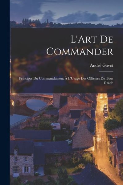 Cover for André Gavet · Art de Commander (Bog) (2022)