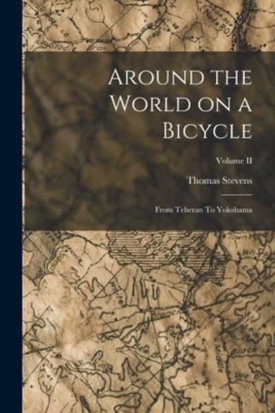 Cover for Thomas Stevens · Around the World on a Bicycle (Book) (2022)