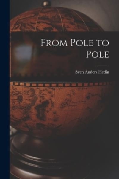 Cover for Sven Anders Hedin · From Pole to Pole (Book) (2022)