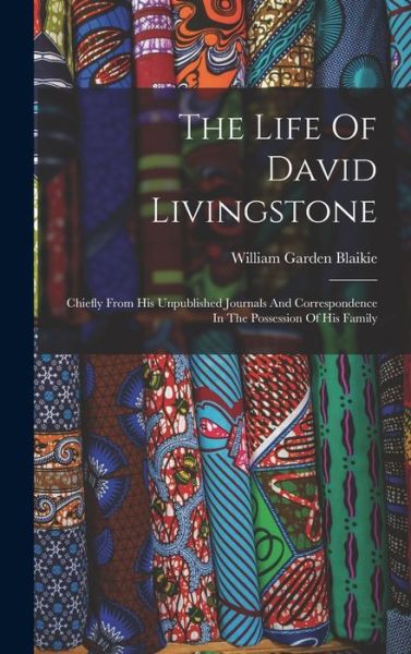 Cover for William Garden Blaikie · Life of David Livingstone (Book) (2022)