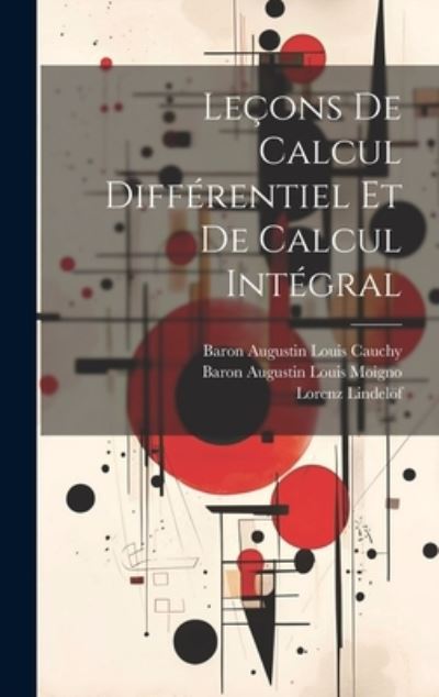 Cover for Baron Augustin Louis Cauchy · Leçons de Calcul Différentiel et de Calcul Intégral (Book) (2023)