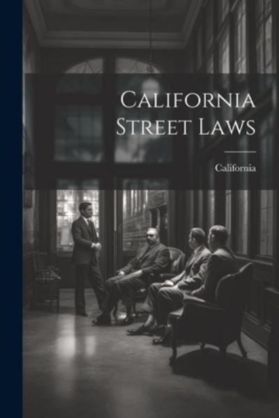 Cover for California · California Street Laws (Book) (2023)