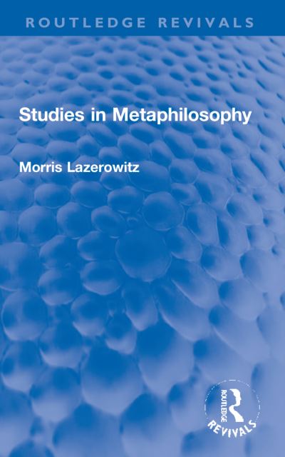 Cover for Morris Lazerowitz · Studies in Metaphilosophy - Routledge Revivals (Paperback Book) (2023)