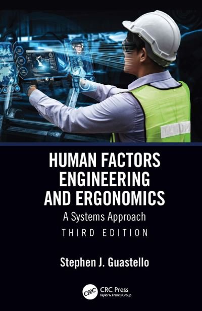 Cover for Guastello, Stephen J. (Marquette University, Milwaukee, Wisconsin, USA) · Human Factors Engineering and Ergonomics: A Systems Approach (Paperback Book) (2023)