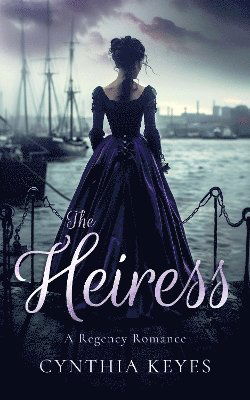 The Heiress - Regency Romantic Suspense - Cynthia Keyes - Books - Vinci Books - 9781036702625 - April 10, 2025