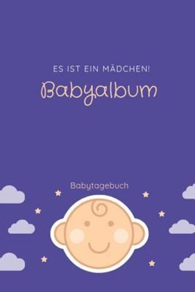 Cover for Babyalben Publishing · Babyalbum Es ist ein Madchen Babytagebuch (Paperback Book) (2019)