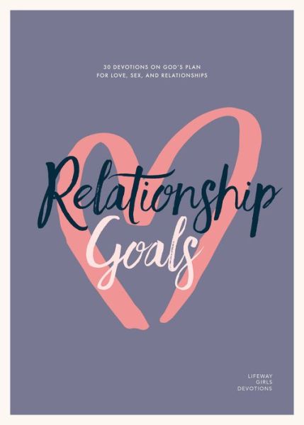 Cover for Lifeway Students · Relationship Goals - Teen Girls' Devotional (Book) (2021)