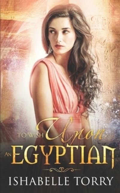 Cover for Ishabelle Torry · To Wish Upon an Egyptian (Paperback Book) (2019)