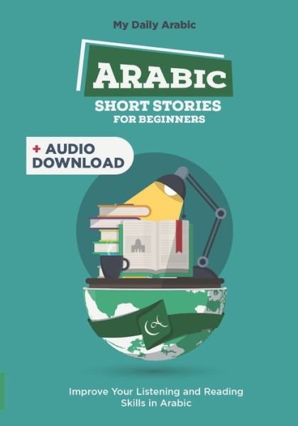 Arabic Short Stories for Beginners - My Daily Arabic - Bøker - Independently Published - 9781091615625 - 26. mars 2019