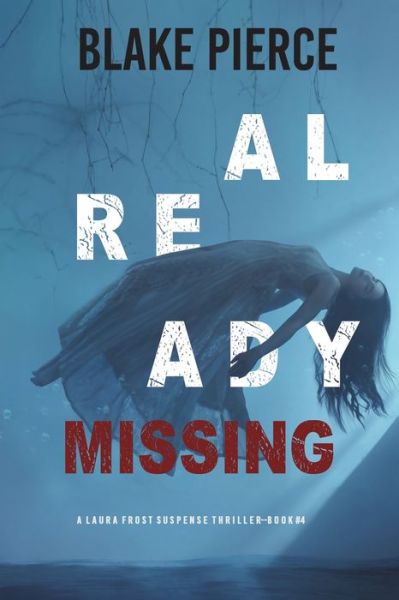 Cover for Blake Pierce · Already Missing (A Laura Frost FBI Suspense Thriller-Book 4) (Paperback Book) (2021)