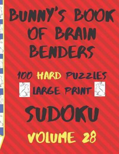 Cover for Lake Lee · Bunnys Book of Brain Benders Volume 28 100 Hard Sudoku Puzzles Large Print (Paperback Book) (2019)