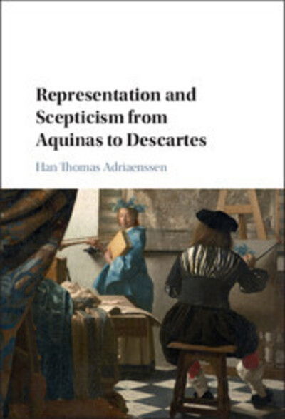 Cover for Han Thomas Adriaenssen · Representation and Scepticism from Aquinas to Descartes (Hardcover Book) (2017)