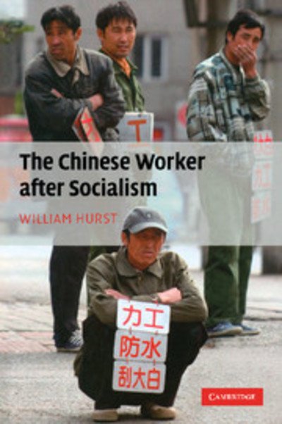 Cover for Hurst, William (Assistant Professor, University of Texas, Austin) · The Chinese Worker after Socialism (Paperback Book) (2012)