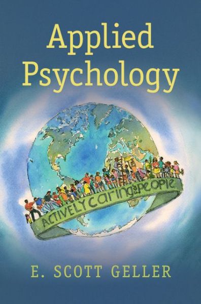 Cover for Geller, E. Scott (Virginia Polytechnic Institute and State University) · Applied Psychology: Actively Caring for People (Paperback Book) (2016)