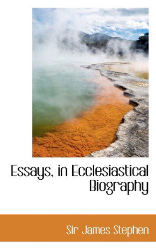 Cover for James Stephen · Essays, in Ecclesiastical Biography (Paperback Book) (2009)